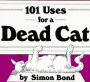 A Hundred and One Uses of a Dead Cat