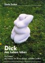 Dick das Leben leben