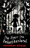 die Spur ins Schattenland von Jonathan Stroud