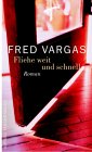 Fliehe weit und schnell von Fred Vargas