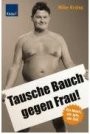 Tausche Bauch gegen Frau