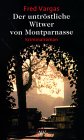 Der untrstliche Witwer von Montparnasse - Fred Vargas