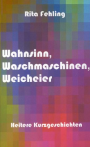 Wahnsinn, Waschmaschinen, Weicheier