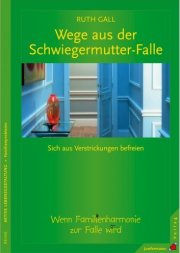 Wege aus der Schwiegermutter-Falle von Ruth Gall