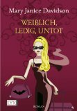 Weiblich, ledig, untot von Mary Janice Davidson