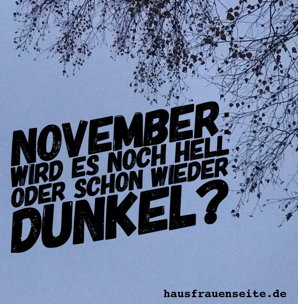 November: Wird es noch hell oder schon wieder dunktel?