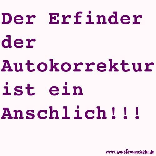 Der Erfinder der Autokorrektur ist ein Anschlich!!!