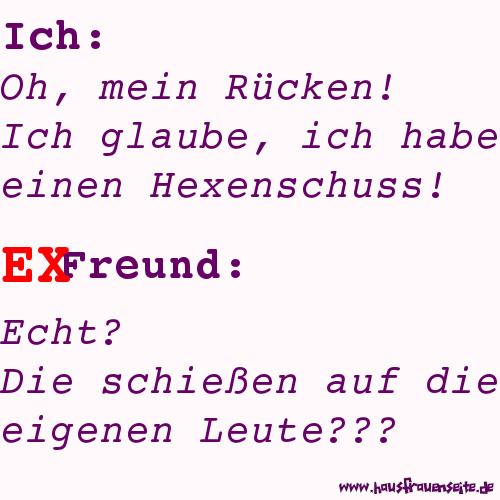 Ich glaube, ich habe einen Hexenschuss! - Echt? Die schieen auf die eignen Leute?