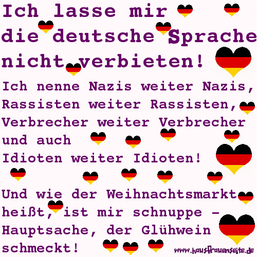 Ich lasse mir die Deutsche Sprache nicht verbieten! Ich nenne Nazis weiter Nazis.