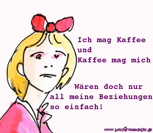 Ich mag Kaffee und Kaffee mag mich!