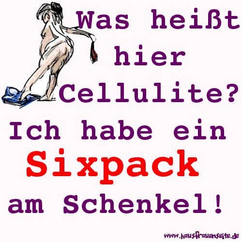 Was heit hier Cellulite? Ich habe ein Sixpack am Schenkel!