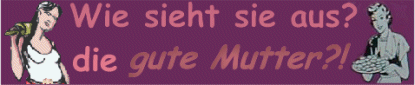 Was ist eine gute Mutter?