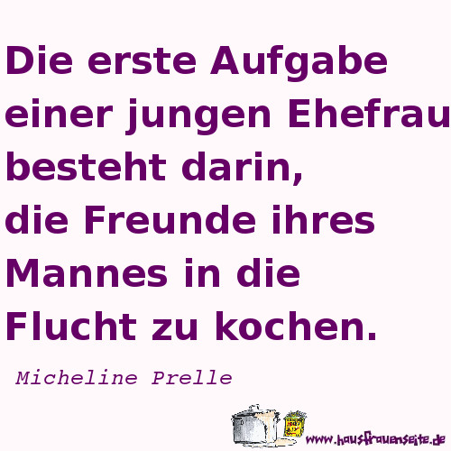 Die erste Aufgabe einer jungen Ehefrau besteht darin, die Freunde ihres Mannes in die Flucht zu kochen - Micheline Prelle