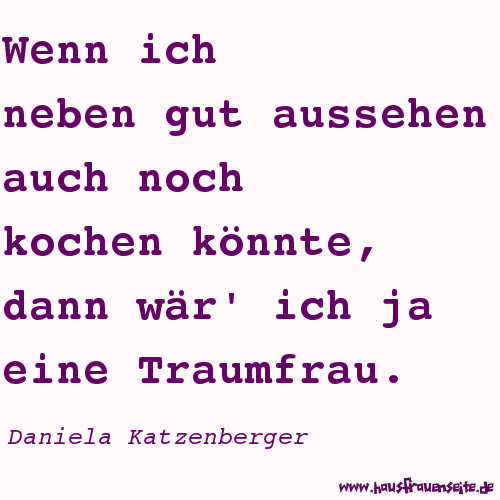 Wenn ich neben gut aussehen auch noch kochen knnte, dann wr' ich ja eine Traumfrau - Daniela Katzenberger